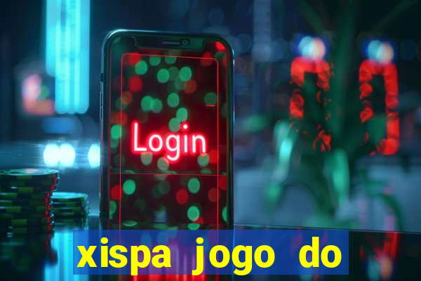 xispa jogo do bicho tabela